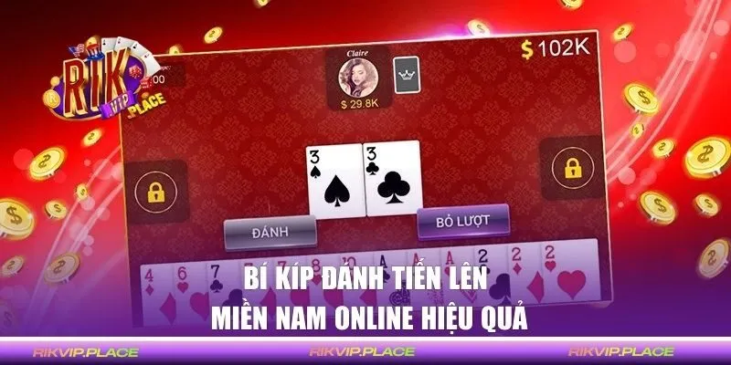 Những bí kíp chơi Tiến Lên Miền Nam