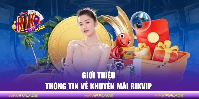 Thông tin chi tiết về khuyến mãi RIKVIP